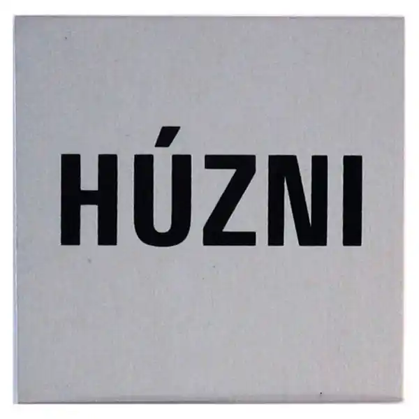 Exkluzív ajánlat Tábla alumínium öntapadó 60x60mm "HÚZNI"